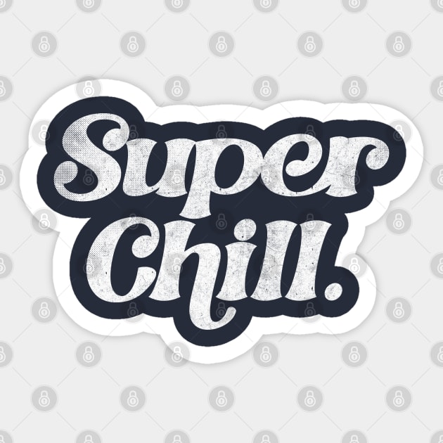 Super chill /// Retro Typography Apparel Sticker by DankFutura